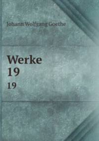 Werke. 19