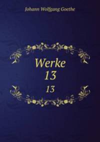 Werke. 13