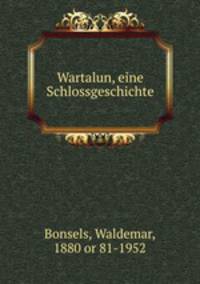 Wartalun, eine Schlossgeschichte