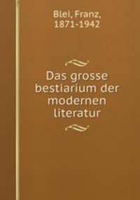 Das grosse bestiarium der modernen literatur