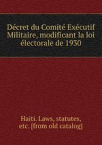 Dcret du Comit Excutif Militaire, modificant la loi lectorale de 1930