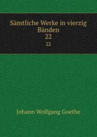 Smtliche Werke in vierzig Bnden. 22