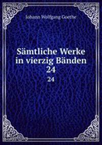 Smtliche Werke in vierzig Bnden. 24