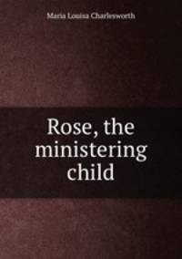Rose, the ministering child