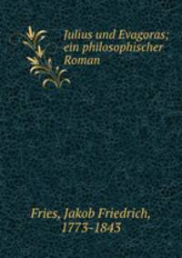 Julius und Evagoras; ein philosophischer Roman