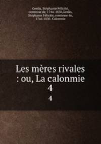 Les mres rivales : ou, La calonmie. 4