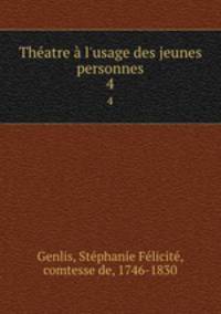 Thatre l`usage des jeunes personnes. 4