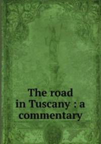 The road in Tuscany : a commentary