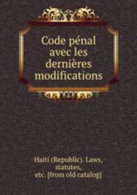 Code pnal avec les dernires modifications