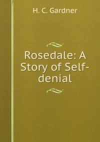Rosedale: A Story of Self-denial