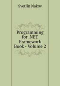 Programming for .NET Framework Book - Volume 2