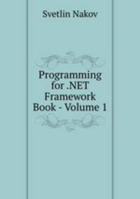 Programming for .NET Framework Book - Volume 1