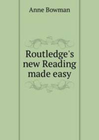 Routledge`s new Reading made easy