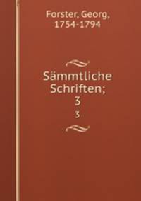 Smmtliche Schriften;. 3