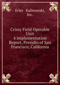 Crissy Field Operable Unit 4 Implementation Report, Presidio of San Francisco, California