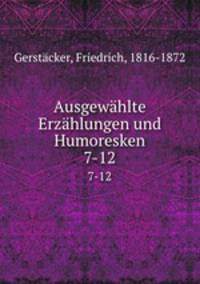 Ausgewhlte Erzhlungen und Humoresken. 7-12