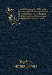 An activity analysis of thirty-two teachers of vocational agriculture in Pennsylvania for the purpose of determining method, content and general trends microform