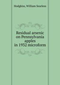 Residual arsenic on Pennsylvania apples in 1932 microform