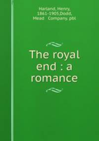 The royal end : a romance
