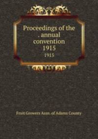 Proceedings of the . annual convention. 1915