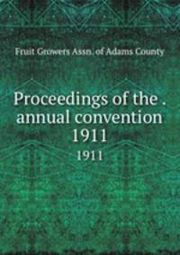 Proceedings of the . annual convention. 1911