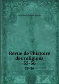 Revue de l`histoire des religions. 35-36