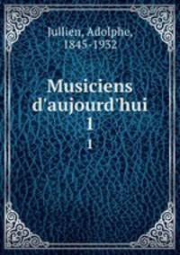 Musiciens d`aujourd`hui. 1