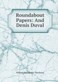 Roundabout Papers: And Denis Duval
