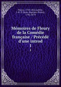 Mmoires de Fleury de la Comdie franaise / Prcd d`une introd. 1