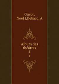 Album des thtres. 1
