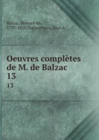 Oeuvres compltes de M. de Balzac. 13