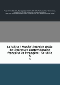 Le sicle : Muse littraire choix de littrature contemporaine franaise et trangre : 5e srie. 5