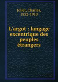 L`argot : langage excentrique des peuples trangers