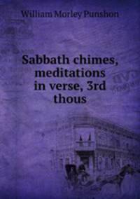 Sabbath chimes, meditations in verse, 3rd thous