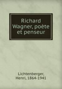 Richard Wagner, pote et penseur