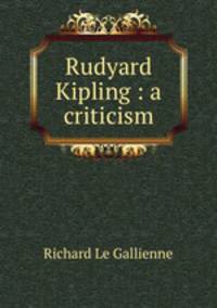 Rudyard Kipling : a criticism