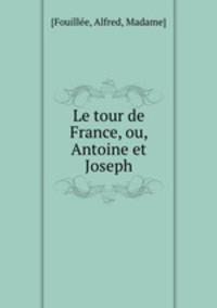 Le tour de France, ou, Antoine et Joseph
