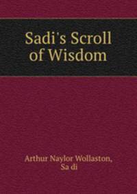 Sadi`s Scroll of Wisdom
