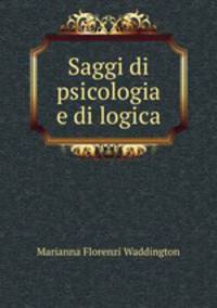 Saggi di psicologia e di logica