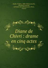 Diane de Chivri : drame en cinq actes