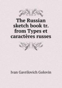 The Russian sketch book tr. from Types et caractres russes.