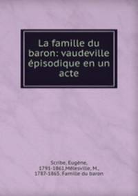 La famille du baron: vaudeville pisodique en un acte