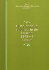 Histoire de la seigneurie de Lauzon. 1898 v.2