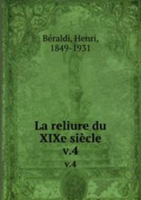 La reliure du XIXe sicle. v.4