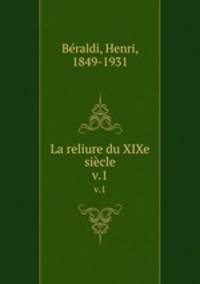 La reliure du XIXe sicle. v.1