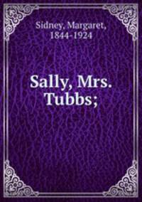 Sally, Mrs. Tubbs;