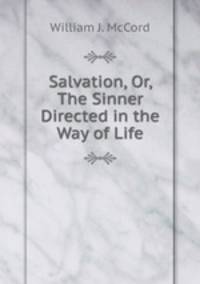 Salvation, Or, The Sinner Directed in the Way of Life