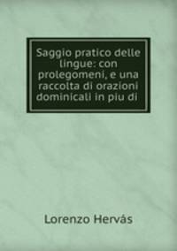 Saggio pratico delle lingue: con prolegomeni, e una raccolta di orazioni dominicali in piu di .
