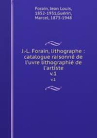 J.-L. Forain, lithographe : catalogue raisonn de l`uvre lithographi de l`artiste. v.1