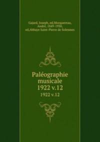 Palographie musicale. 1922 v.12